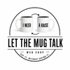 Let The Mug Talk - Home